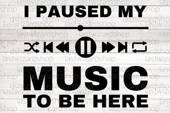 Download I Paused My Musics to Be Here Svg, Songs - Svg Collection