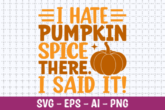 Download I Hate Pumpkin Spice There I Said It SVG - Svg Collection