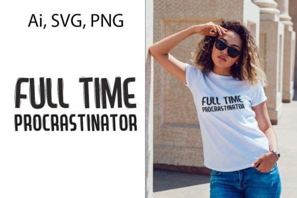 Download Full Time Procrastinator T-shirt Design (SVG, PNG, Ai) - Svg Collection